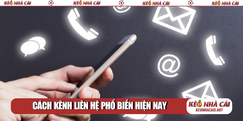 Cách kênh liên hệ phổ biến hiện nay