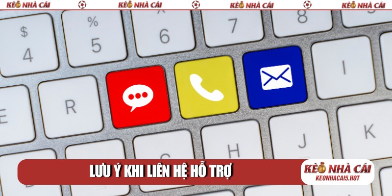 Lưu ý khi sử dụng dịch vụ liên hệ hỗ trợ