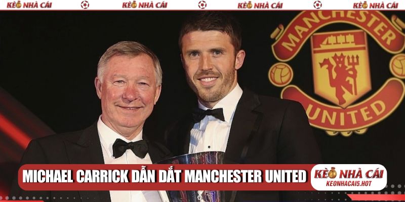 Michael Carrick dẫn dắt Manchester United: Quỷ đỏ phục hưng